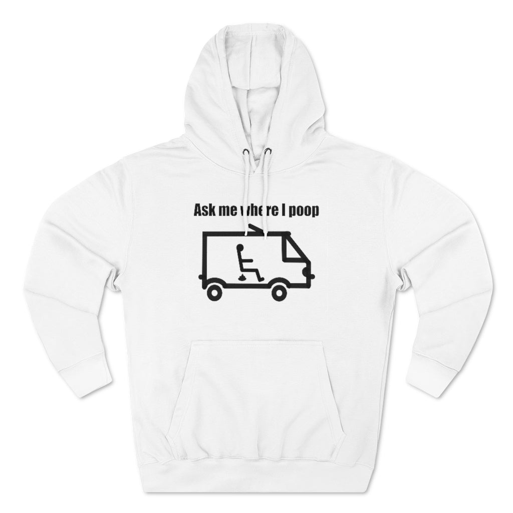 Ask Me Where I Poop Hoodie