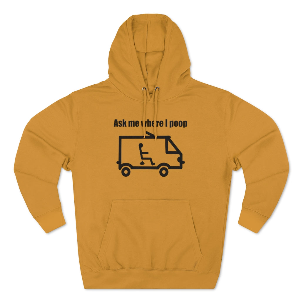 Ask Me Where I Poop Hoodie