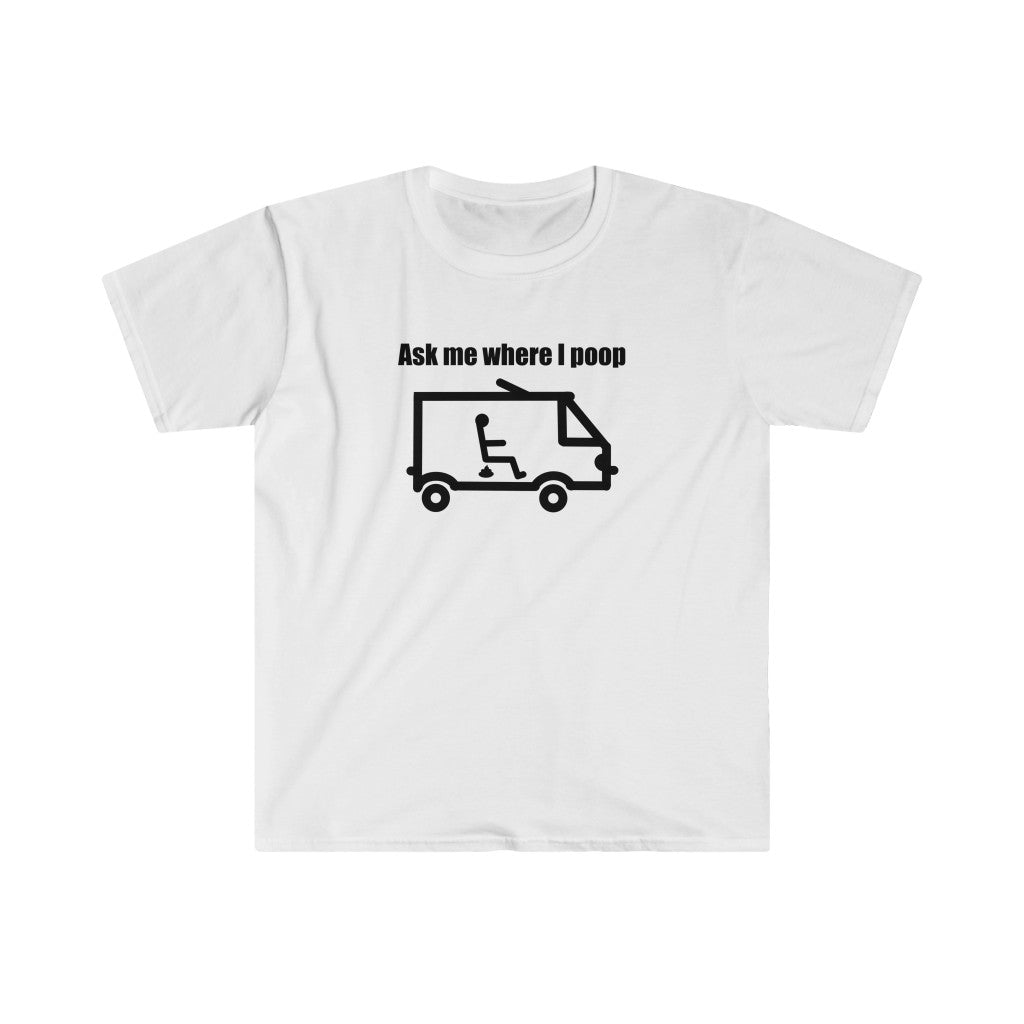 Ask Me Where I Poop Tee