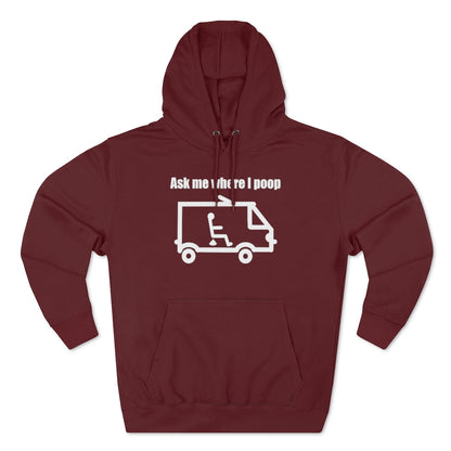 Ask Me Where I Poop Hoodie